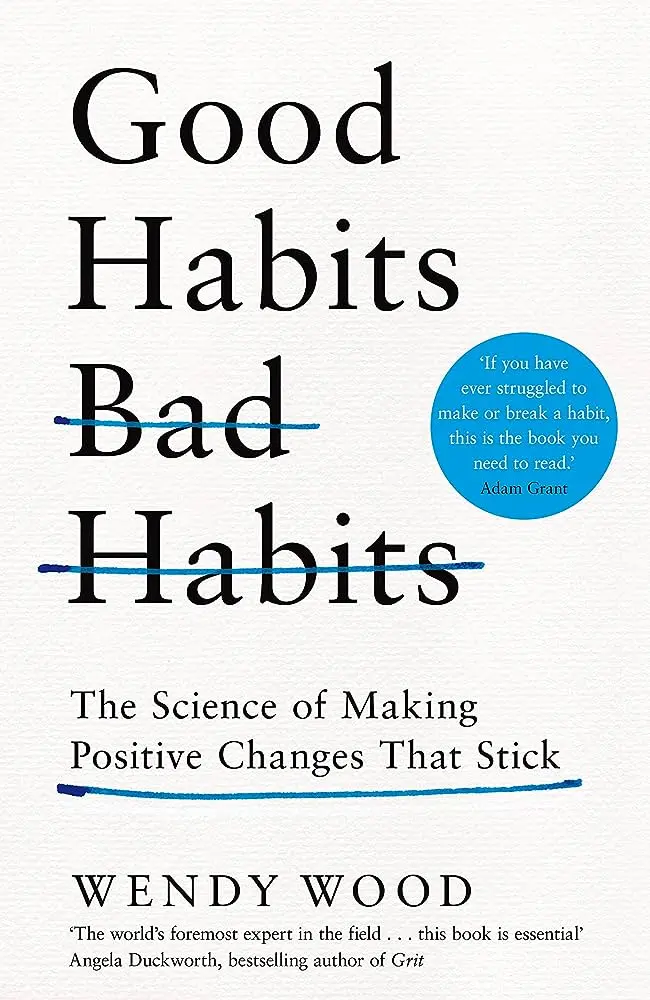 Book name: Good Habits, Bad Habits by Wendy Wood